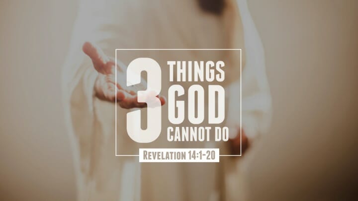 Three Things God Cannot Do Greenhills Christian Fellowship 7256