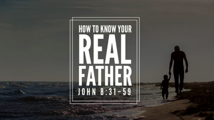 How To Know Your Real Father - Greenhills Christian Fellowship